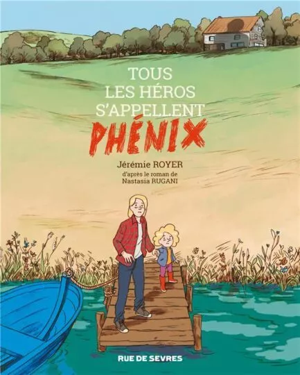 Tous les heros s&rsquo;appellent Phenix