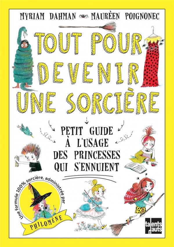 Tout pour devenir une sorcière ; petit guide à l’usage des princesses qui s’ennuient