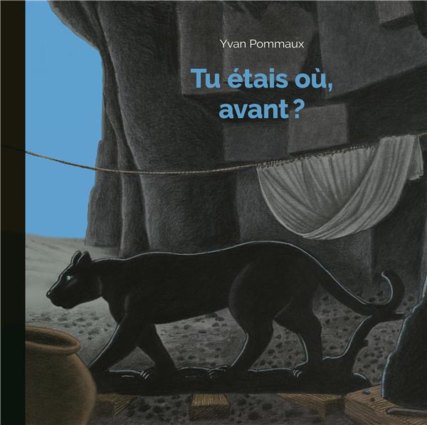 Tu étais où, avant?