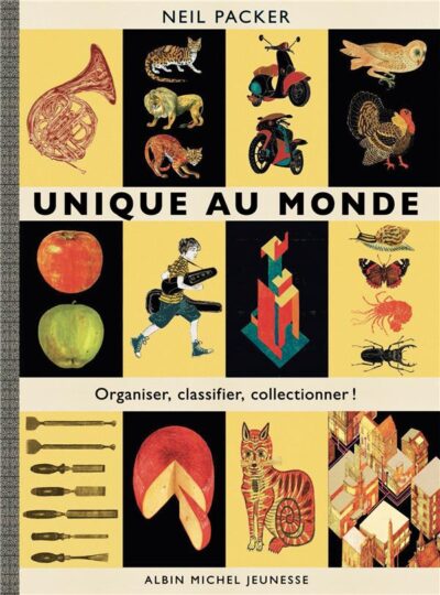 Unique au monde ; organiser, classifier, collectionner !