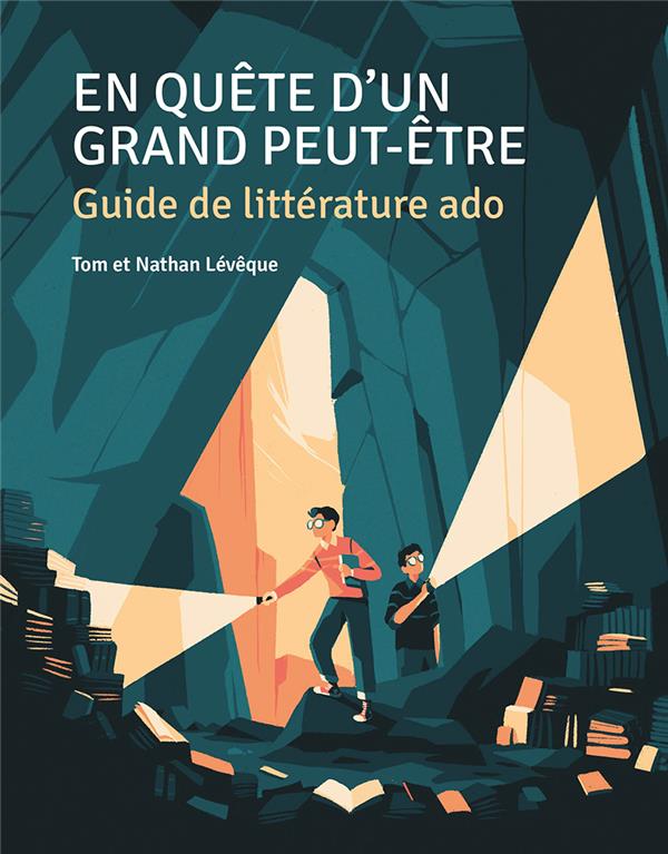 En quête d’un grand peut-être ; guide de littérature ado