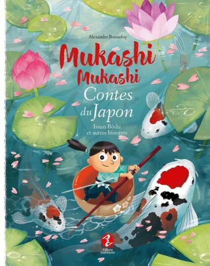 Mukashi Mukashi : Contes du Japon : Issun Bôshi et autres histoires