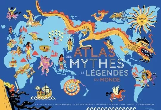 Atlas des mythes et légendes du monde
