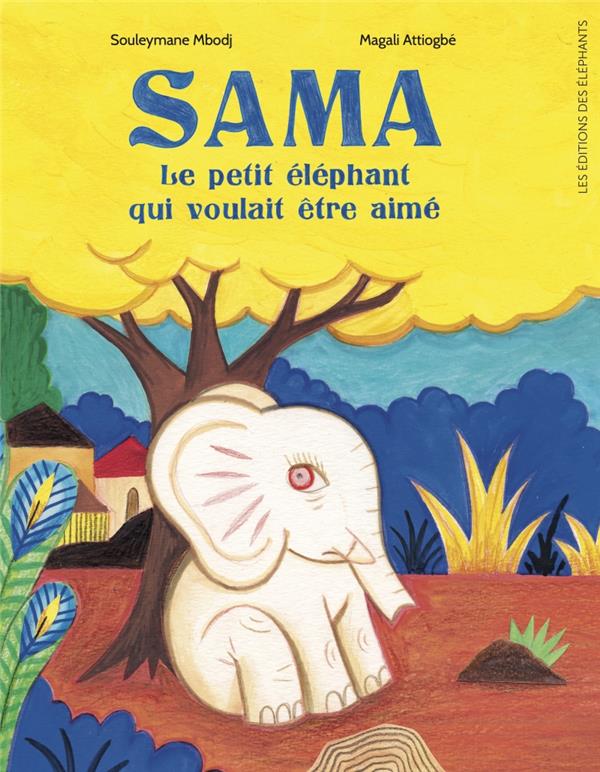 Sama, le petit elephant qui voulait être aimé