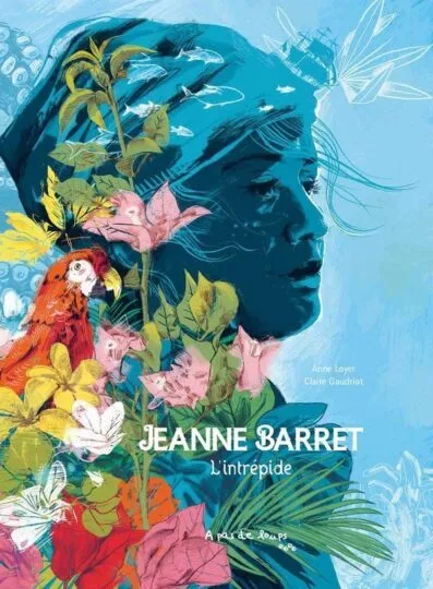 Jeanne Barret, l&rsquo;intrépide