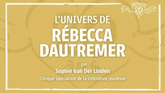 L’univers de Rébecca Dautremer par Sophie van der Linden