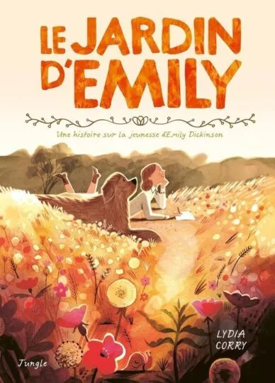 Le jardin d&rsquo;Emily : Une histoire sur la jeunesse d&rsquo;Emily Dickinson