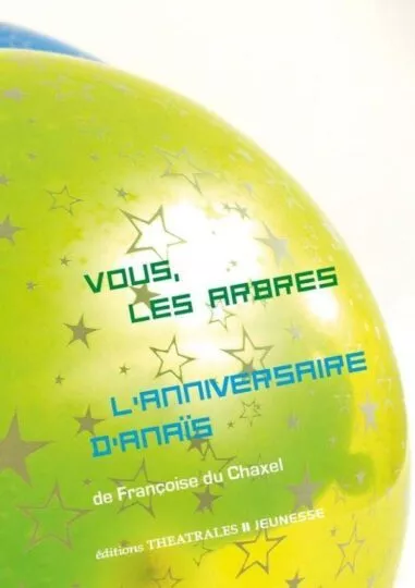 Vous, les arbres ; L&rsquo;anniversaire d&rsquo;Anaïs
