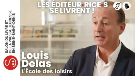 Louis Delas – l&rsquo;École des loisirs – LSF / ST