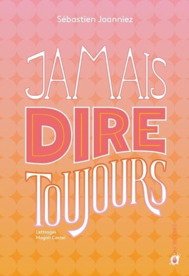 Jamais dire toujours
