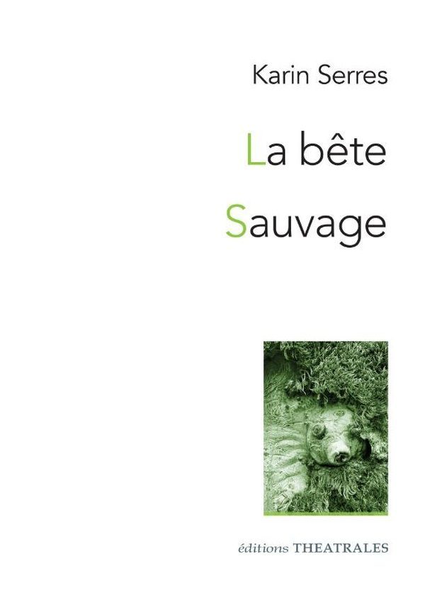 La Bête / Sauvage : Diptyque autour du vivant