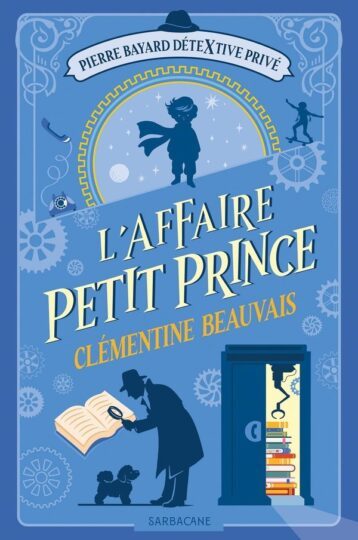 Pierre Bayard Détextive Privé Tome 1 : L’affaire Petit Prince