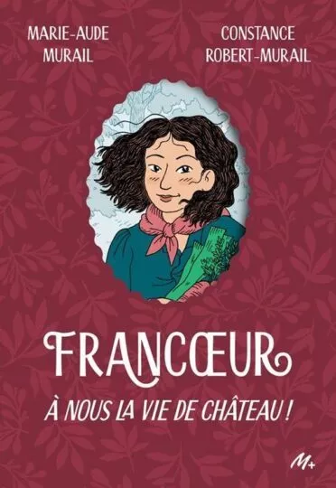 Francoeur Tome 2 : A nous la vie de château !