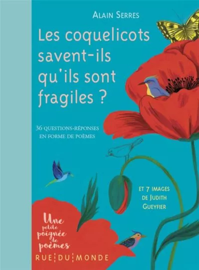 Les coquelicots savent-ils qu&rsquo;ils sont fragiles ? 36 questions-réponses en forme de poèmes
