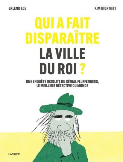 Qui a fait disparaître la ville du roi ? Une enquête insolite du génial Fluffenberg, le meilleur détective du monde