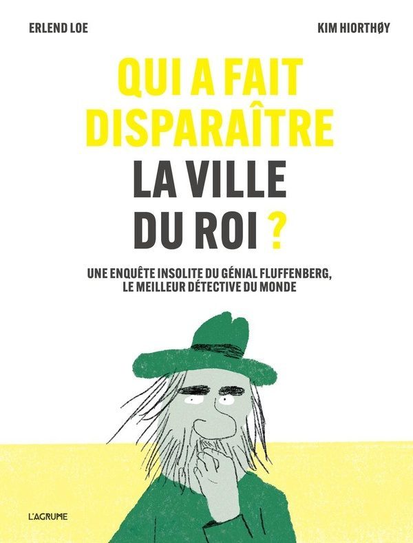 Qui a fait disparaître la ville du roi ? Une enquête insolite du génial Fluffenberg, le meilleur détective du monde