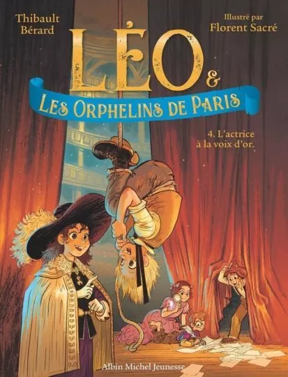 Léo et les Orphelins de Paris Tome 4 : L&rsquo;actrice à la voix d&rsquo;or