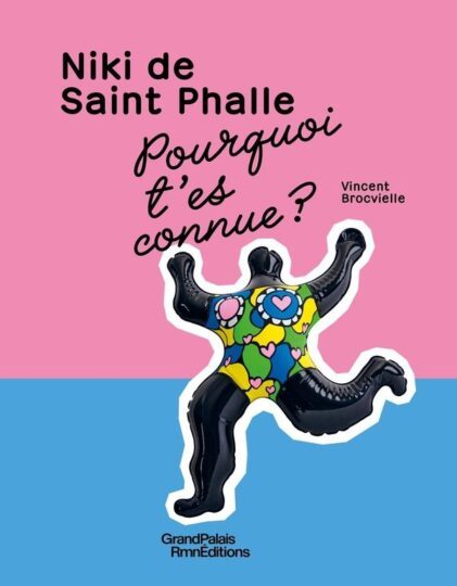 Pourquoi t’es connu ? Niki de Saint Phalle