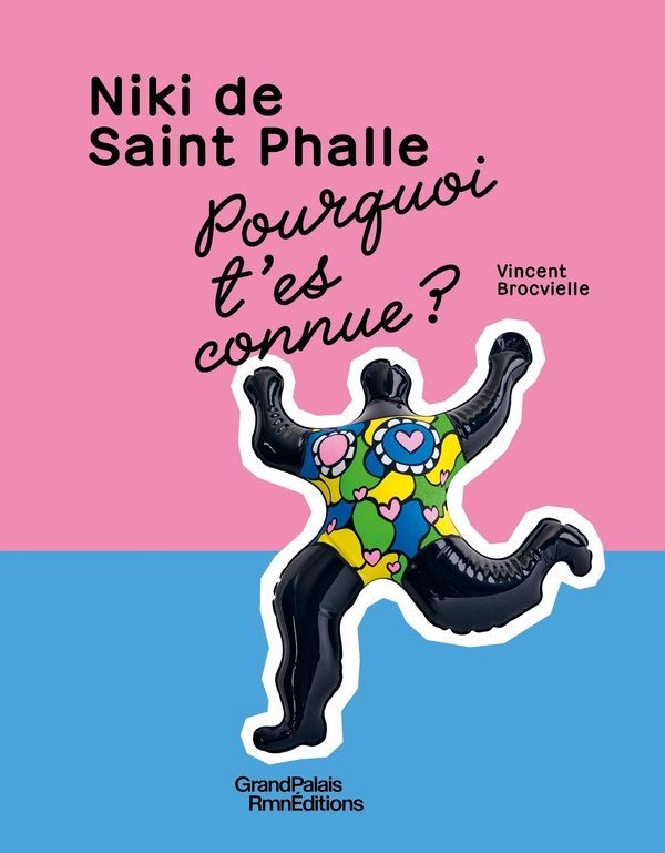 Pourquoi t’es connu ? Niki de Saint Phalle