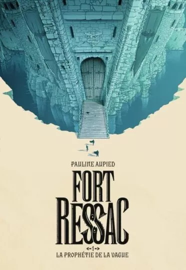 Fort Ressac : La prophétie de la vague