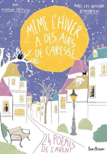 Même l&rsquo;hiver a des airs de caresse : 24 poèmes de l&rsquo;avent