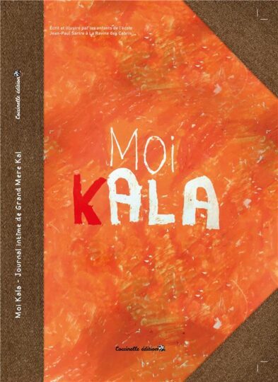 Moi Kala : journal intime de Gran Mère Kal