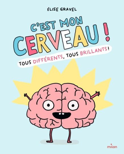C&rsquo;est mon cerveau ! Tous différents, tous brillants !