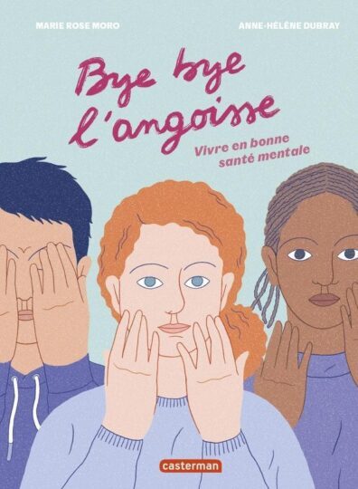 Bye bye l&rsquo;angoisse ! : Vivre en bonne santé mentale
