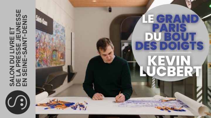 Le grand Paris du bout des doigts | Kevin Lucbert