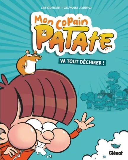 Mon copain Patate Tome 1 : va tout déchirer !