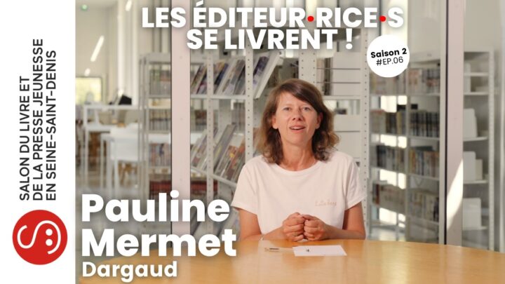 Les éditeur·rice·s se livrent ! | S.02 (EP 6/8) | Pauline Mermet – Dargaud