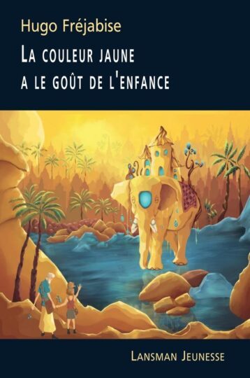 La couleur jaune a le goût de l&rsquo;enfance