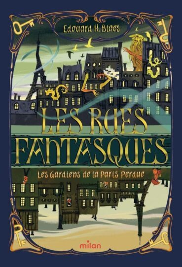 Les Rues fantasques – Les gardiens de la Paris Perdue