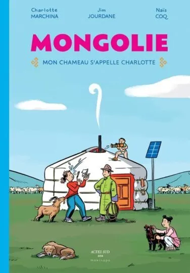 Mongolie : Mon chameau s&rsquo;appelle Charlotte